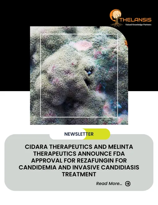 Cidara Therapeutics and Melinta Therapeutics Announce FDA Approval for Rezafungin for Candidemia and Invasive Candidiasis Treatment