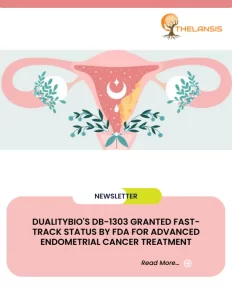 DualityBio's DB-1303 Granted Fast-Track Status by FDA for Advanced Endometrial Cancer Treatment