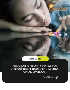 FDA Grants Priority Review for OPNT003 Nasal Nalmefene to Treat Opioid Overdose