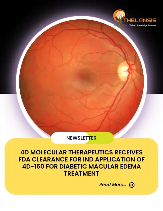 4D Molecular Therapeutics Receives FDA Clearance for IND Application of 4D-150 for Diabetic Macular Edema Treatment