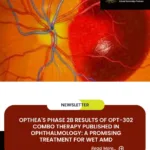 Opthea's Phase 2b Results of OPT-302 Combo Therapy Published in Ophthalmology A Promising Treatment for Wet AMD
