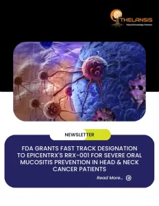 FDA Grants Fast Track Designation to EpicentRx's RRx-001 for Severe Oral Mucositis Prevention in Head & Neck Cancer Patients