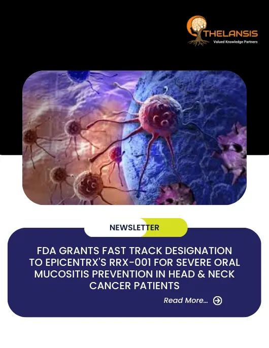 FDA Grants Fast Track Designation to EpicentRx's RRx-001 for Severe Oral Mucositis Prevention in Head & Neck Cancer Patients