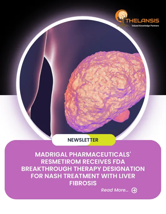 Madrigal Pharmaceuticals' Resmetirom Receives FDA Breakthrough Therapy Designation for NASH Treatment with Liver Fibrosis