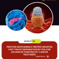 Prestige Biopharma's PBP1510 Granted Fast Track Designation by FDA for Advanced Pancreatic Cancer Treatment