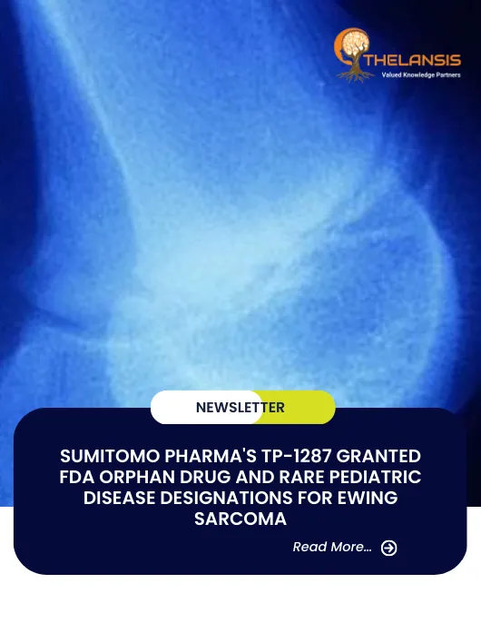 Sumitomo Pharma's TP-1287 granted FDA Orphan Drug and Rare Pediatric Disease Designations for Ewing sarcoma