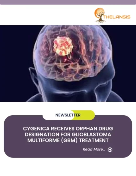 CyGenica Receives Orphan Drug Designation for Glioblastoma Multiforme (GBM) Treatment
