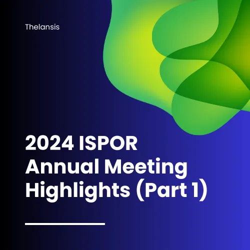 2024 ISPOR Annual Meeting Highlights (Part 1)