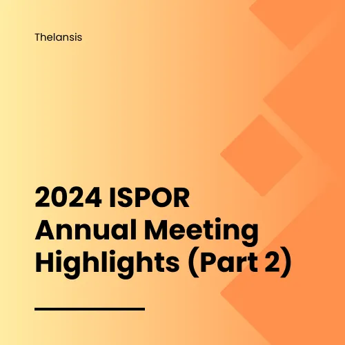 2024 ISPOR Annual Meeting Highlights (Part 2)