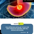 FDA Approves Astellas’ VYLOY for HER2-Negative Gastric and GEJ Adenocarcinoma